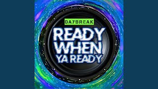 Ready When Ya Ready [upl. by Eyahc868]