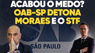 O medo acabou OAB SP detona Moraes e STF e diz que ministros precisam de limites [upl. by Nivart834]