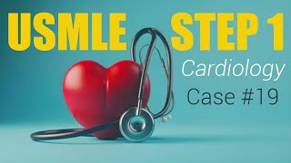 USMLE Step 1 cases  Cardiology Case 19 [upl. by Lore964]