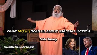 WHAT MOSES TOLD ME ABOUT USA 2024 ELECTION  Prophet Sadhu Sundar Selvaraj [upl. by Nairod]