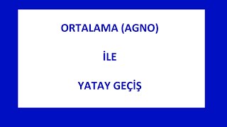 ORTALAMA AGNO İLE YATAY GEÇİŞ [upl. by Dunn669]