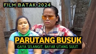 Film Batak  PARUTANG BUSUK  Lambok Tikki Mangido Moal Lao Mambayar Mak Ucok vs Mak Julluk [upl. by Vachill]