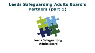 Introducing Leeds Safeguarding Adults Boards Partners [upl. by Mendelson]