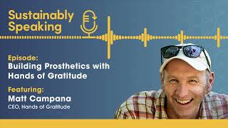 Building Prosthetics with Hands of Gratitude  Sustainably Speaking [upl. by Salkin]