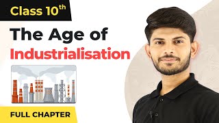 The Age of Industrialisation Full Chapter Class 10 History  CBSE History Class 10 Ch 4 202223 [upl. by Esmerelda]