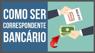 Como Ser Correspondente Bancário Passo a Passo  Vale a Pena [upl. by Ydnelg]