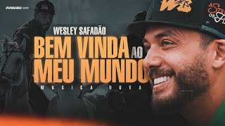 Wesley Safadão  Bem Vinda ao Meu Mundo Música Nova [upl. by Welcome]