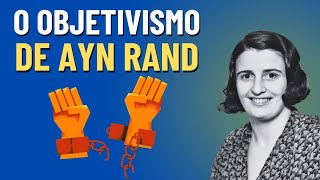 O OBJETIVISMO de AYN RAND [upl. by Ilyk]