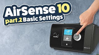 ResMed AirSense10 Series Review  Tutorial Part 2 of 3  Basic Settings [upl. by Armand]