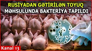 DİQQƏT Rusiyadan AZƏRBAYCANA gətirilən toyuq məhsullarında TƏHLÜKƏLİ BAKTERİYA AŞKARLANDI [upl. by Hazeefah]