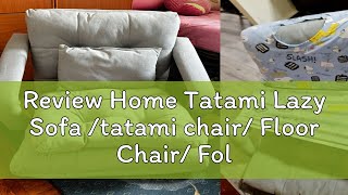 Review Home Tatami Lazy Sofa tatami chair Floor Chair Foldable Reclining Chair  Cushion  Floor [upl. by Ahkeber]