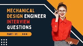 Mechanical Design Engineer Interview Questions amp Answers  Part  01 [upl. by Katlaps]