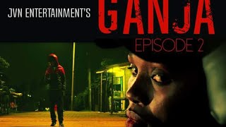 GANJA EPISODE 2  Best Kenyan Movies JVN ENTERTAINMENT [upl. by Nosemaj]