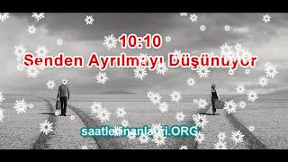 1010 Saat Anlamı  Ayrılık Rüzgarları Esmeye Başlamış [upl. by Amadas13]