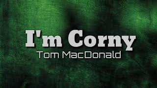 Tom MacDonald  Im Corny Lyrics [upl. by Zelten]