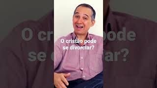 O cristão pode se divorciar [upl. by Enegue]