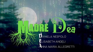 Daniela Nespolo Elisabeth Angeli e Anna Maria Allegretti  Madre DEA video ufficiale [upl. by Ahsak218]