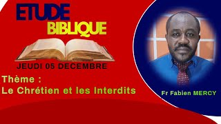 Etude Biblique Jeudi 5 decembre 2024 ►Le Chretien et les interdits  Avec Fr Fabien MERCY [upl. by Trilbie]