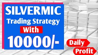 SILVERMIC TRADING STRATEGY WITH 10000  Silver trading strategy  Silvermic [upl. by Vange310]