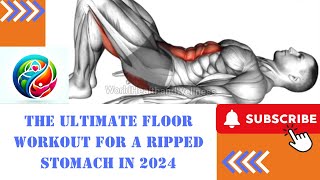 The Ultimate Floor Workout for a Ripped Stomach in 2024 [upl. by Dumond933]