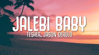 Tesher Jason Derulo  Jalebi Baby Lyrics [upl. by Neelhtak]