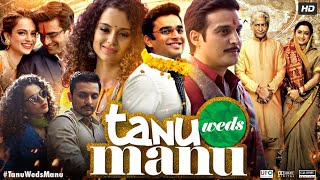 Tanu Weds Manu Full Movie  R Madhavan  Kangana Ranaut  Jimmy Shergill  Review amp Fact [upl. by Wilterdink342]