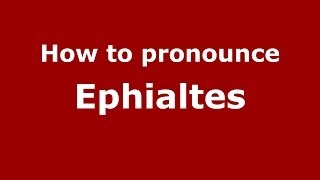 How to pronounce Ephialtes GreekGreece  PronounceNamescom [upl. by Acissev]