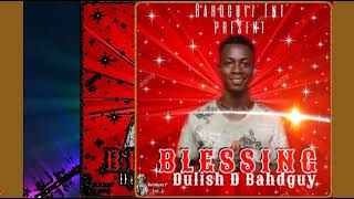 Dulish D Bahdguy  Blessings audio conquest paradise riddim version [upl. by Aliahs438]