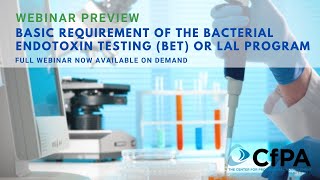 PREVIEW Basic Requirement of the Bacterial Endotoxin Testing BET or LAL Program  A CfPA Webinar [upl. by Rasmussen702]