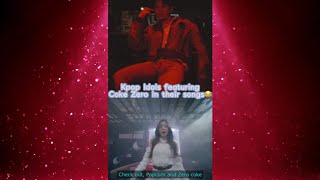 Kpop Songs with Coke Zero in its lyrics Shorts [upl. by Aryk]