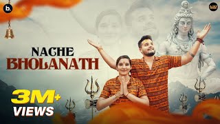 Nache Bholanath Official Video  Ajay Bhagta  Ft Kanika Rana  Rohit Chhikara  Bholenath Song [upl. by Tesil]