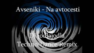 Avseniki  Na Avtocesti DJ jodlajodla TechnoDance Remix [upl. by Krigsman]