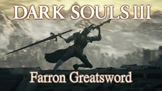 Farron Greatsword Moveset Dark Souls 3 Boss Weapon [upl. by Wimsatt795]