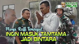 Mimpi Raffi Terwujud Ingin Masuk Tamtama Jadi Bintara  BULETIN TNI AD [upl. by Kurr741]