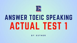 ĐÁP ÁN TEST 1 BÀI THI TOEIC SPEAKING THỰC TẾ THÁNG 12024 [upl. by Lladnarc]