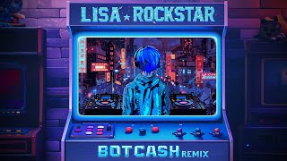 LISA  ROCKSTAR BOTCASH Remix [upl. by Bullis]