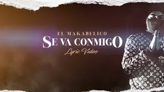 Se Va Conmigo  Video Con Letras  El Makabelico  DEL Records 2021 [upl. by Earl]