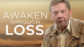 Awakening through Loss  Eckhart Tolle [upl. by Judas862]