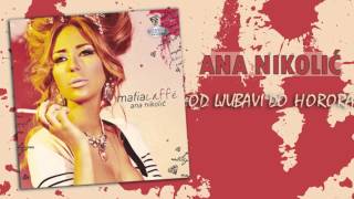 Ana Nikolic  Od ljubavi do horora  Audio 2010 HD [upl. by Ardnazil]