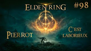 Cest laborieux  Elden Ring  Episode 98  Playthrough FR avec Pierrot [upl. by Akenor92]