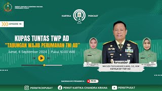 Kupas Tuntas TWP AD quotTabungan Wajib Perumahan TNI ADquot  Kartika Podcast  Eps 18 [upl. by Lekkim]