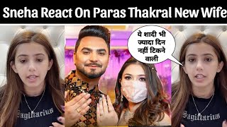 Sneha Sachdeva React on Paras Thakral New Marriage Wife [upl. by Hort]