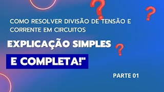 quotComo Resolver Divisão de Tensão e Corrente em Circuitos Explicação Simples e Completaquot [upl. by Patti]