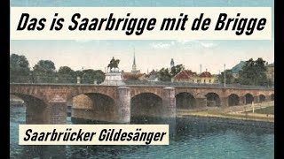 Das is Saarbrigge mit de Brigge  Saarbrücker Gildesänger [upl. by Suirad982]