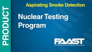 Aspirating  FAAST  Nuclear Testing Program [upl. by Yerd735]