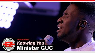 Minister GUC  Knowing You Official Video [upl. by Eelatsyrc]