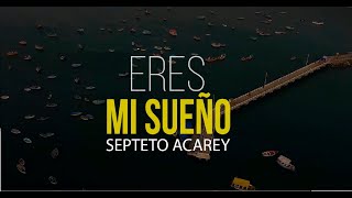 Septeto Acarey  Eres Mi Sueño Video Oficial [upl. by Farhsa951]