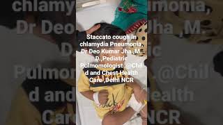 Staccato cough in Chlamydia PneumoniaDr Dev Kumar JhaMDPediatric PulmomologistDelhi NCR [upl. by Dottie]