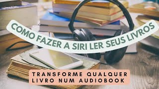 Como transformar qualquer livro em audiobook usando um iPhone [upl. by Nnalorac]