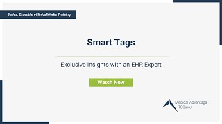 Smart Tags eClinicalWorks Training Series Ep 6  Presented By Medical Advantage [upl. by Amalbergas]